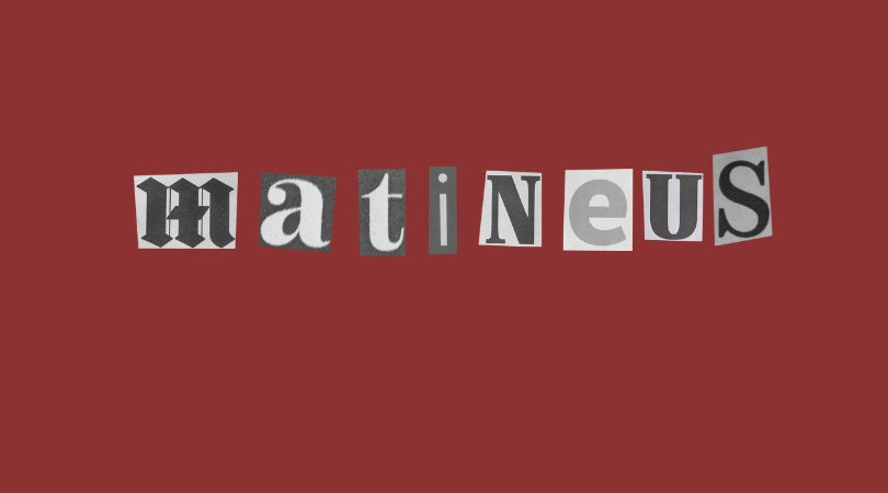 matineus